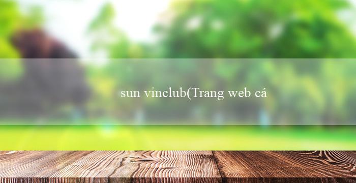 sun vinclub(Trang web cá cược hàng đầu – Vo88VN)